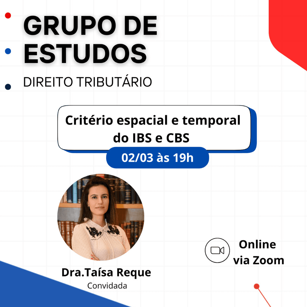 Grupo de Estudos DIREITO TRIBUTÁRIO: Critério espacial e temporal do IBS e CBS