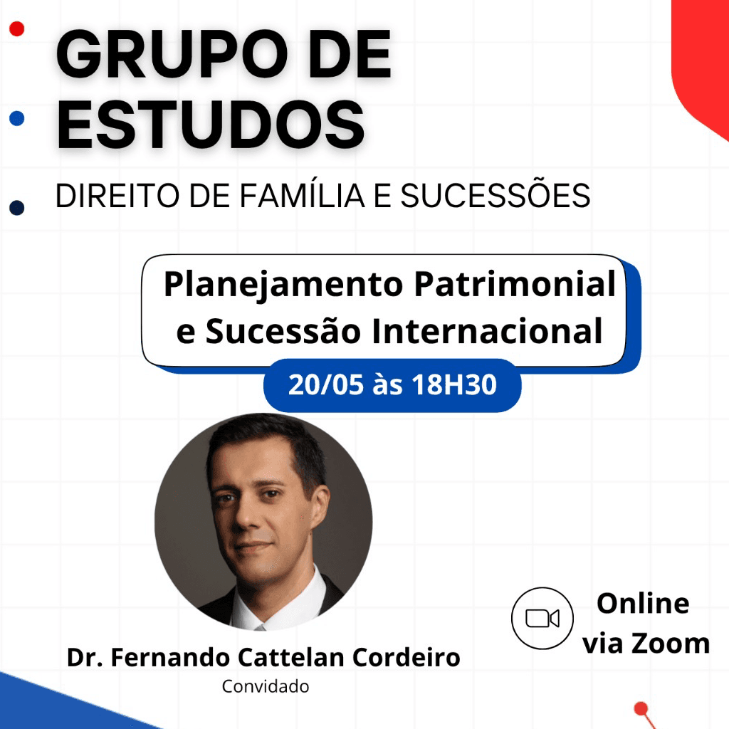 Grupo de Estudos DIREITO DE FAMÍLIA E SUCESSÕES: Planejamento Patrimonial e Sucessão Internacional