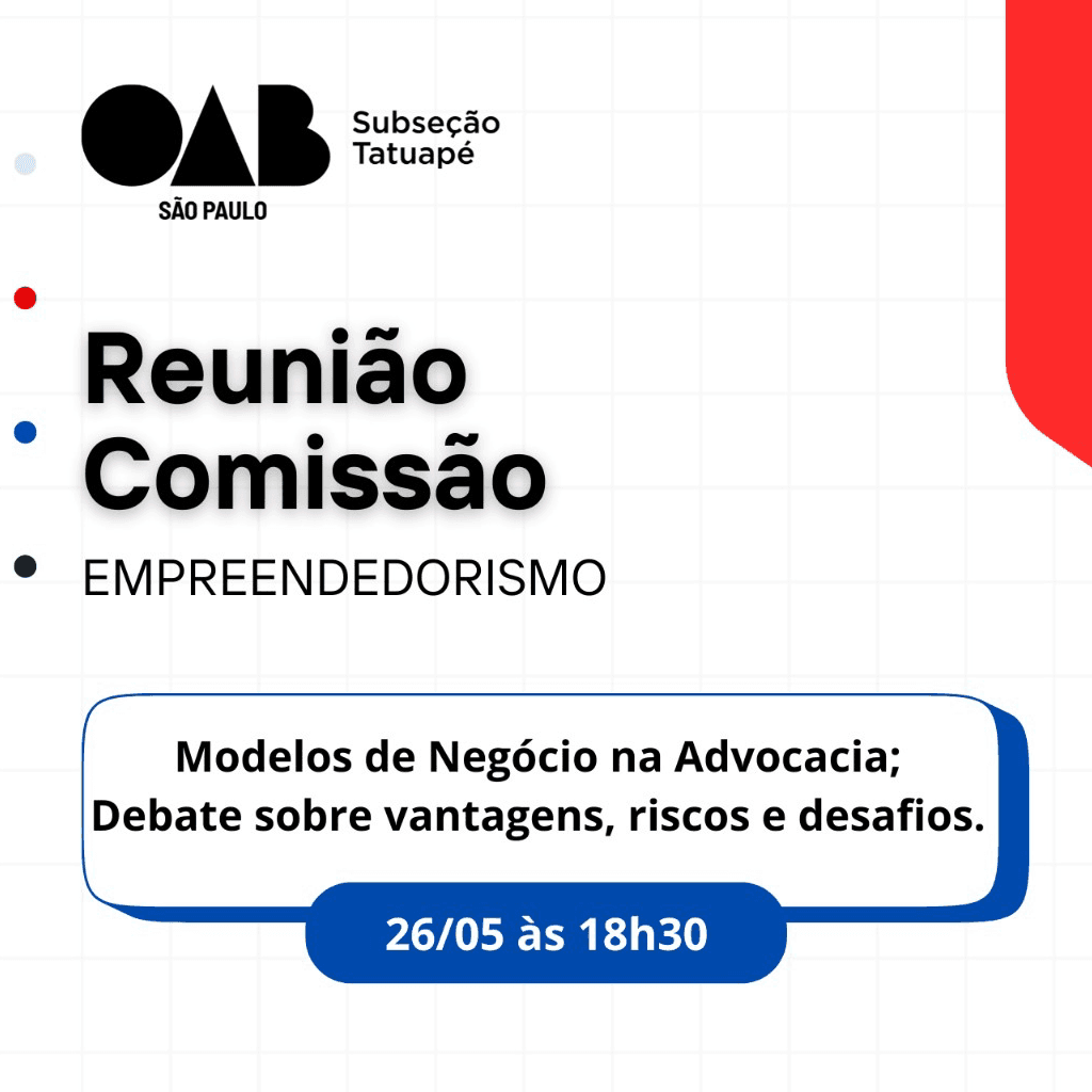 Reunião Comissão EMPREENDEDORISMO Modelos de Negócio na Advocacia; Debate sobre vantagens, riscos e desafios