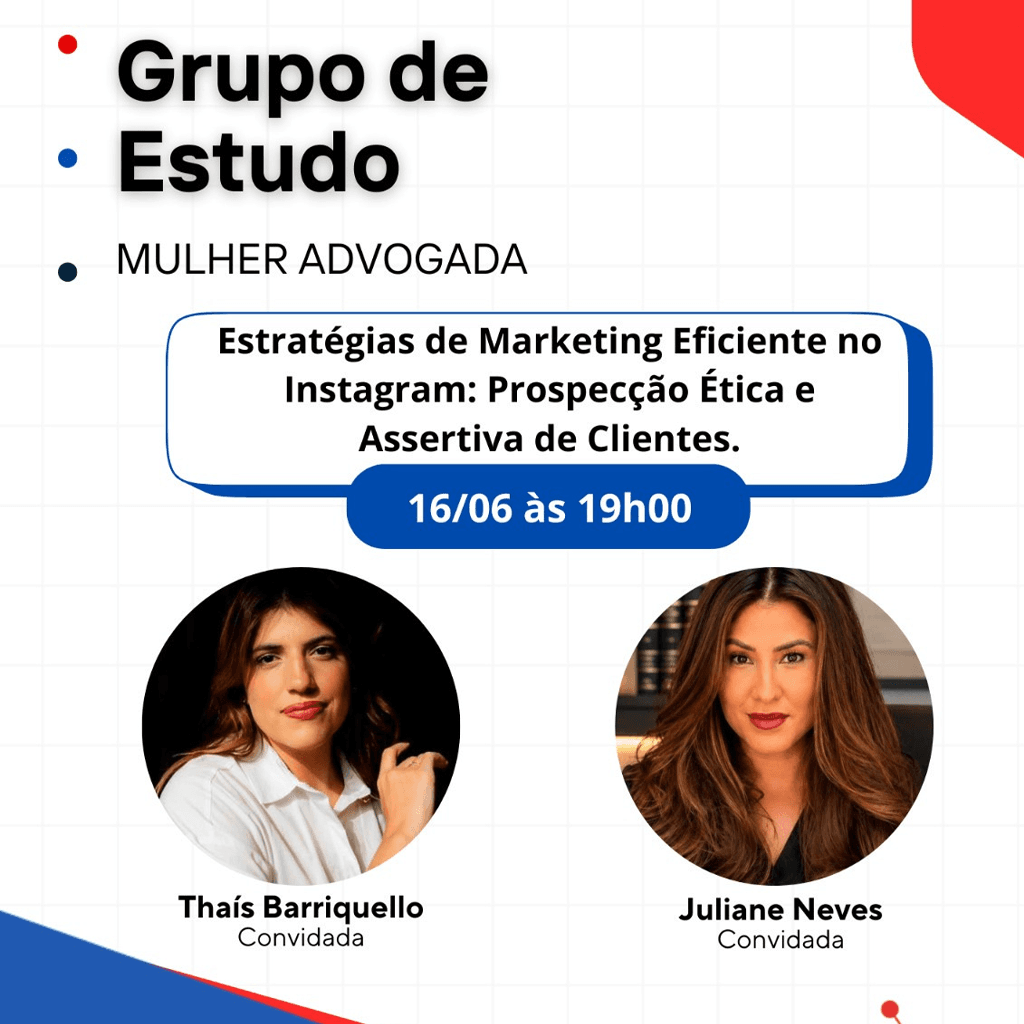 Grupo de Estudo ﻿﻿MULHER ADVOGADA: Estratégias de Marketing Eficiente no Instagram: Prospecção Ética e Assertiva de Clientes.