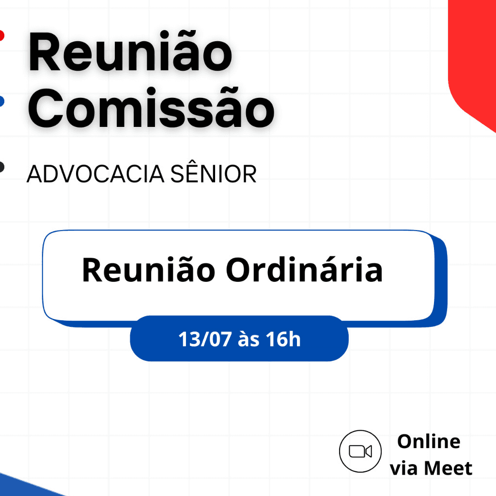 Reunião Comissão ADVOCACIA SÊNIOR: Reunião Ordinária