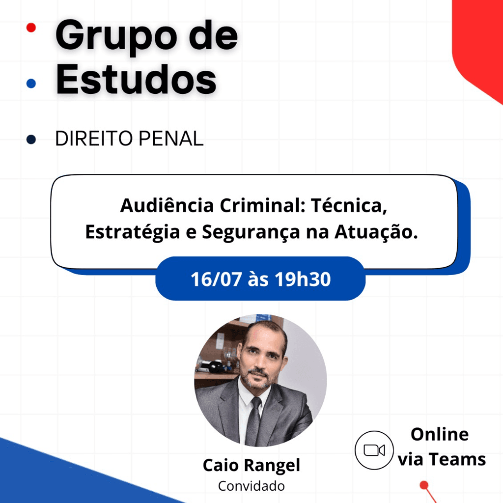 Grupo de Estudos DIREITO PENAL: Audiência Criminal: Técnica, Estratégia e Segurança na Atuação