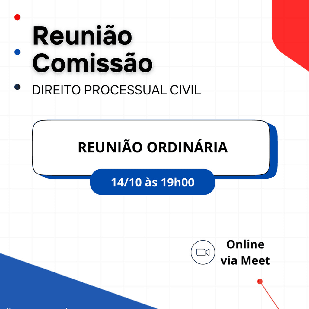Reunião Comissão DIREITO PROCESSUAL CIVIL: REUNIÃO ORDINÁRIA